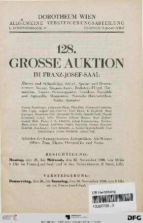 Nr. 128: Grosse Auktion / Dorotheum, Wien, Allgemeine Versteigerungsabteilung: im Kaiser-Franz-Josef-Saal: Älteres und Stilmobiliar, Schlaf-, Speise- und Herrenzimmer, Salons, Sitzgarnituren, Bechstein-Flügel, Harmonium, Luster, Perserteppiche, Textilien, Gemälde und Aquarelle, Miniaturen, persische Handschriften, Stiche : 26. - 28. November 1936