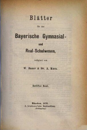 Blätter für das Bayerische Gymnasial- und Realschulwesen. 12. 1876