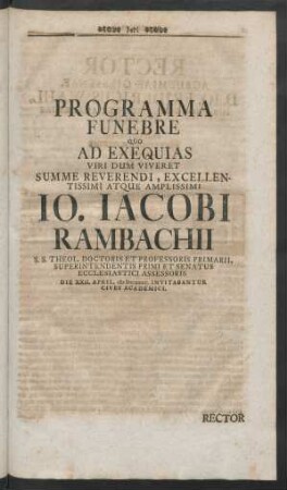 Programma Funebre Quo Ad Exequias Viri Dum Viveret Summe Reverendi, Excellentissimi Atque Amplissimi Jo. Jacobi Rambachii ...