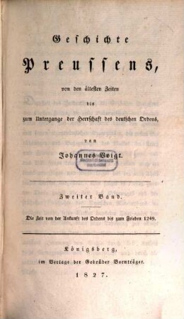 Geschichte Preussens : von den ältesten Zeiten bis zum Untergange der Herrschaft des Deutschen Ordens. 2, Die Zeit von der Ankunft des Ordens bis zum Frieden 1249