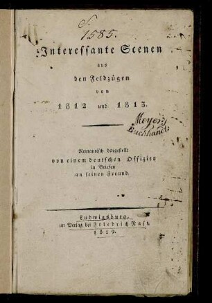Interessante Scenen aus den Feldzügen von 1812 und 1813 : Romantisch dargestellt von einem deutschen Offizier in Briefen an seinen Freund