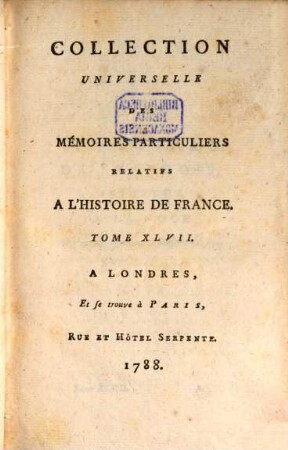 Collection universelle des mémoires particuliers relatifs à l'histoire de France, 47. Contenant les Mémoires de F. de La Noue, & le commencement de ceux de Henri, Duc de Bouillon : XVIe Siècle