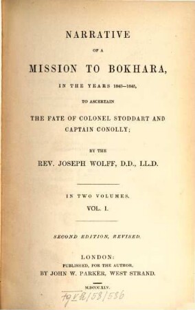 Narrative of a mission to Bokhara, in the years 1843 - 1845, to ascertain the fate of colonel Stoddart and captain Conolly : In Two volumes. 1