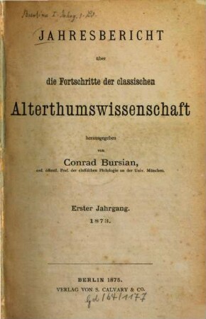 Jahresbericht über die Fortschritte der klassischen Altertumswissenschaft, 1. 1873 (1875)