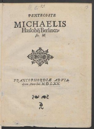 PENTECOSTE || MICHAELIS || Haslobij Berlinen=||sis. M.||