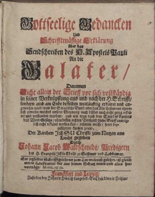 Gottseelige Gedancken Und Schrifftmässige Erklärung über das Sendschreiben des H. Apostels Pauli An die Galater [...]