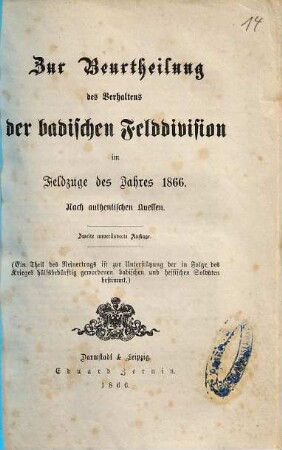 Zur Beurtheilung des Verhaltens der badischen Felddivision im Feldzuge des Jahres 1866 : nach authent. Quellen