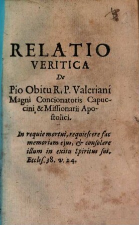 Relatio Veritica De Pio Obitu R. P. Valeriani Magni Concionatoris Capuccini & Missionarii Apostolici
