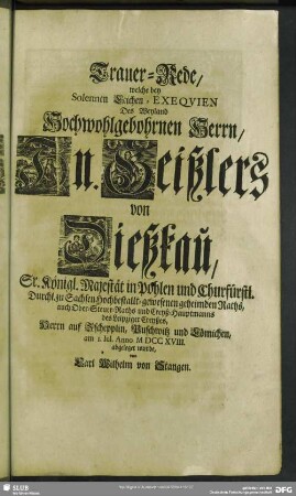 Trauer-Rede, welche bey Solennen Leichen-Exequien des ... Geißlers von Dießkau ... MDCCXVIII abgeleget wurde