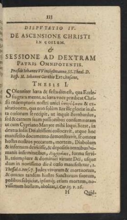 Disputatio IV. De Ascensione Christi In Coelum. & Sessione Ad Dextram Patris Omnipotentis. Praeside Johanne Winckelmanno, SS. Theol. D. Resp. M. Johanne Gerthio Ertzhusano