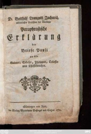 D. Gotthilf Traugott Zachariä, ordentlichen Professors der Theologie Paraphrastische Erklärung der Briefe Pauli an die Galater, Epheser, Philipper, Colosser und Thessalonicher