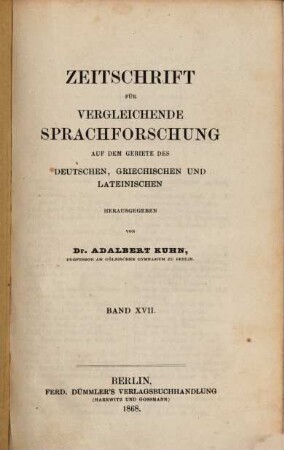 Zeitschrift für vergleichende Sprachforschung auf dem Gebiete der indogermanischen Sprachen, 17. 1868