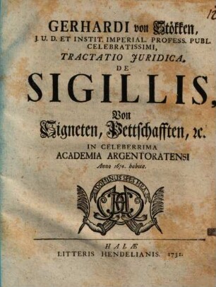 Tractatio iuridica de sigillis, von Signeten und Pettschafften ... : anno 1670