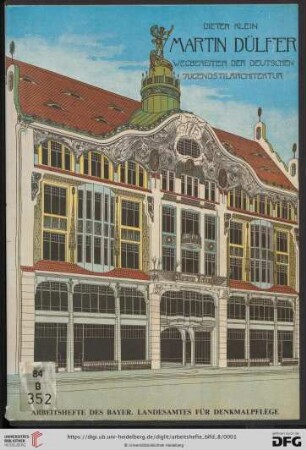 Band 8: Arbeitshefte des Bayerischen Landesamtes für Denkmalpflege: Martin Dülfer : Wegbereiter der deutschen Jugendstilarchitektur