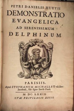Petri Danielis Huetii Demonstratio Evangelica ad Sereniss. Delphinum