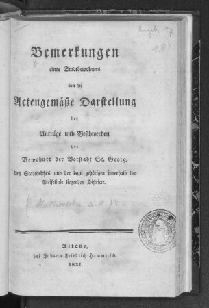 Bemerkungen eines Stadtbewohners über die actenmäßige Darstellung der Anträge und Beschwerden der Bewohner der Vorstadt St. Georg, des Stadtdeiches und der dazu gehörigen, innerhalb der Acciselinie liegenden Districte