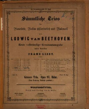Sämmtliche Trios : für Pianoforte, Violine (Clarinette) und Violoncell, 6. Grosses Trio, op. 97, B-Dur