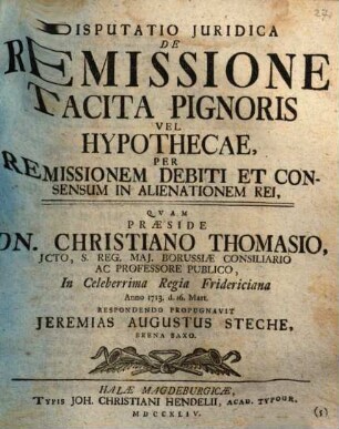 Disputatio Juridica De Remissione Tacita Pignoris Vel Hypothecae, Per Remissionem Debiti Et Consensum In Alienationem Rei
