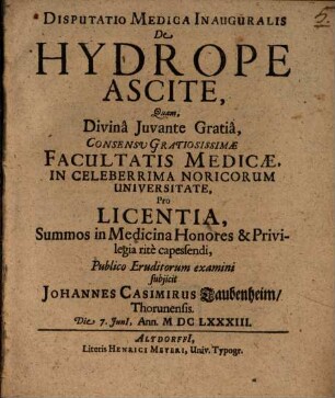 Disputatio Medica Inauguralis De Hydrope Ascite : Quam ... Publico Eruditorum examini subiicit Iohannes Casimirus Taubenheim, Thorunensis ...