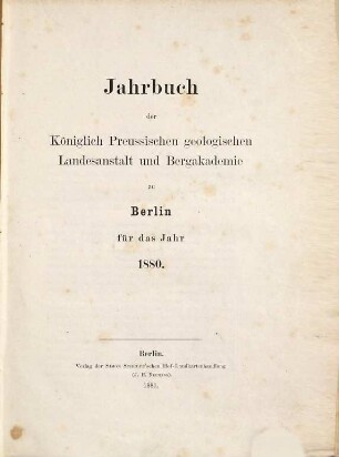 Jahrbuch der Königlich Preußischen Geologischen Landesanstalt und Bergakademie zu Berlin. 1. 1880 (1881)