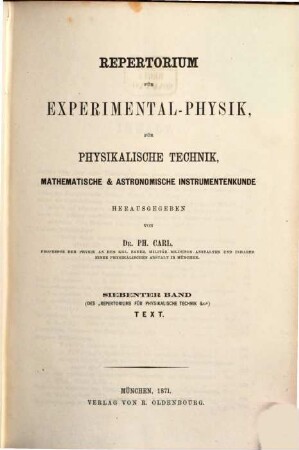 Repertorium für Experimental-Physik, für physikalische Technik, mathematische und astronomische Instrumentenkunde. 7, 7. 1871