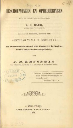 Beschouwingen en ophelderingen van de door zijne excellentie J. C. Baud, ex-minister van Koloniën, uitgegeven brochure, getiteld het: "Ontslag van J.D. Kruseman als Directeur-Generaal van Financiën in Nederlands Indië nader toegelicht"
