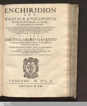 Enchiridion Sev Manvale Episcoporvm Pro Decretis in Visitatione, & Synodo, de quacumque re condendis. : In quo Decreta Concilij Tridentini, Bullarij Pontificij, Sacrarum Congregat. Rom. Conciliorum septem Prouincialium Mediolanen. tùm ea vniuersa ... continentur.