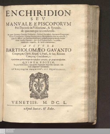 Enchiridion Sev Manvale Episcoporvm Pro Decretis in Visitatione, & Synodo, de quacumque re condendis. : In quo Decreta Concilij Tridentini, Bullarij Pontificij, Sacrarum Congregat. Rom. Conciliorum septem Prouincialium Mediolanen. tùm ea vniuersa ... continentur.