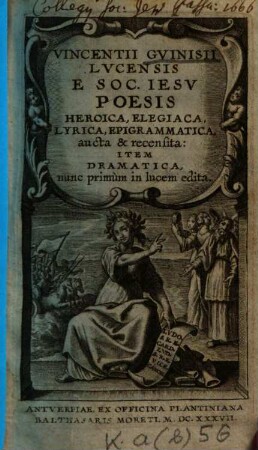 Vincentii Guinisii Lucensis e Soc. Iesu poesis heroica, elegiaca, lyrica, epigrammatica : aucta et recensita ; item dramatica