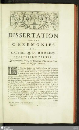Dissertation Sur Les Cérémonies Des Catholiques Romains : Quatrieme Partie, Qui comprend les Fêtes, les Sacremens & les autres Cérémonies de l'Eglise Catholique