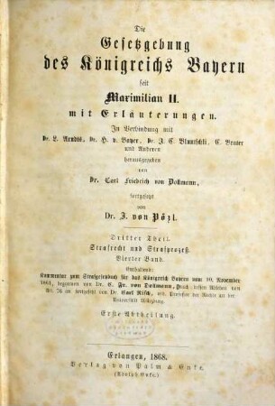 Die Gesetzgebung des Königreichs Bayern seit Maximilian II. : mit Erläuterungen. 3,4,1, Strafrecht und Strafprozeß ; Bd. 4, Abth. 1