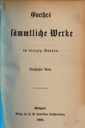 Goethe's sämmtliche Werke : in vierzig Bänden, 30