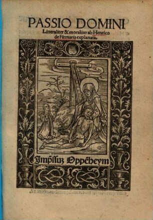 Passio domini litteraliter et moraliter ... explanata