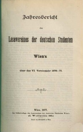 Jahresbericht des Lesevereins der Deutschen Studenten Wien's : über das ... Vereinsjahr .... 6. 1876/77