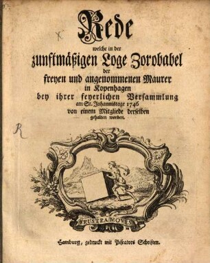 Rede welche in der zunftmäßigen Loge Zorobabel der freyen und angenommenen Maurer in Kopenhagen bey ihrer feyerlichen Versammlung am St. Johannistage 1746 von einem Mitgliede derselben gehalten worden