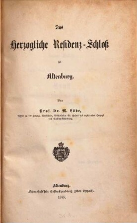 Das Herzogliche Residenz-Schloß zu Altenburg