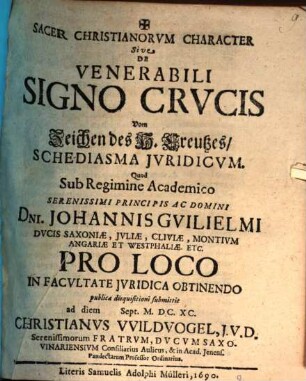 Sacer Christianorum Character Sive De Venerabili Gigno Crucis Vom Zeichen des H. Creutzes Schediasma Iuridicum