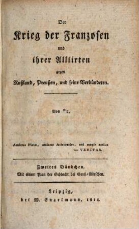 Der Krieg der Franzosen gegen Rußland, Preußen und Oesterreich, 1813 und 1814, 1 : Mit einem Plan der Schlacht bei Groß-Görschen