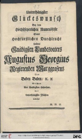 Unterthänigster Glückeswunsch Bey dem Höchstfeyerlichen Namensfeste Seiner Hochfürstlichen Durchleucht Unseres Gnädigsten Landesvaters Augustus Georgius Regierenden Marggrafens von Baden Baden ...