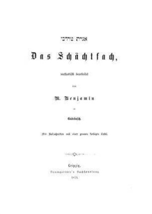 Das Schächtfach : mit Holzschn. u. e. grossen farbigen Taf. / methodisch bearb. von M. Benjamin