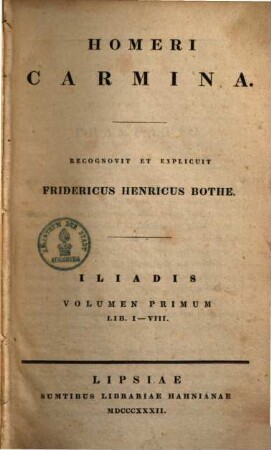 Homeri carmina, 1. Iliadis. Volumen Primum