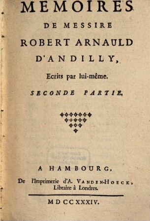 Memoires De Messire Robert Arnauld D'Andilly : Ecrits par lui-même, 2