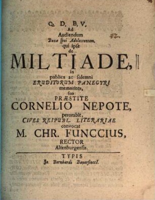 Ad audiendum bona spei adolescentem, qui ipse de Miltiade ... perorabit, ... convocat M. Chr. Funccius