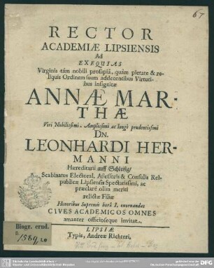 Rector academiae Lipsiensis ad exequias virginis ... Annae Marthae viri ... Leonhardi Hermanni ... relictae filiae ... cives academicos ... invitat : [progr. ad exequias Annae Marthae, Leonh. Hermanni filiae]