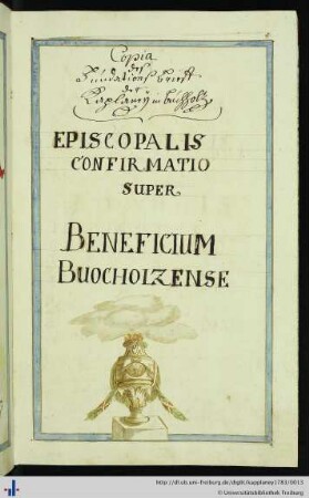 Copia des Fundations Brieff der Kaplaney in Buchholz Episcopalis Confirmatio Super Beneficium Buocholzense