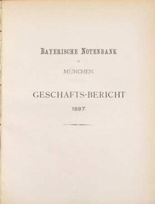 Geschäfts-Bericht. 1897