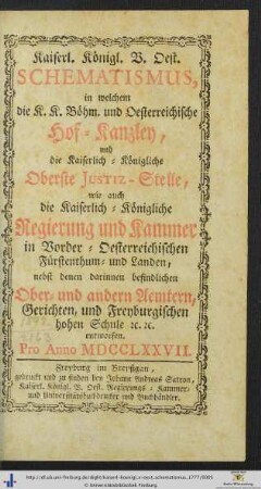 Kaiserl. Königl. v. oest. Schematismus: in welchem die Kaiserl. Königl. vereinigte Böhmisch- und Oesterreichische Hofkanzley … entworfen : für das Jahr …: Pro Anno MDCCLXXVII