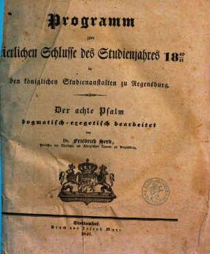 Programm zum feierlichen Schlusse des Studienjahres ... in den königlichen Studienanstalten zu Regensburg. 1840/41 (1841)