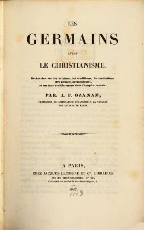 Les Germains avant le christianisme : recherches sur les origines, les traditions, les institutions des peuples germaniques, et sur leur établissement dans l'empire romain