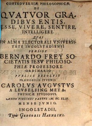 Controversiae philos. de quatuor gradibus entis, esse, vivere, sentire, intelligere
